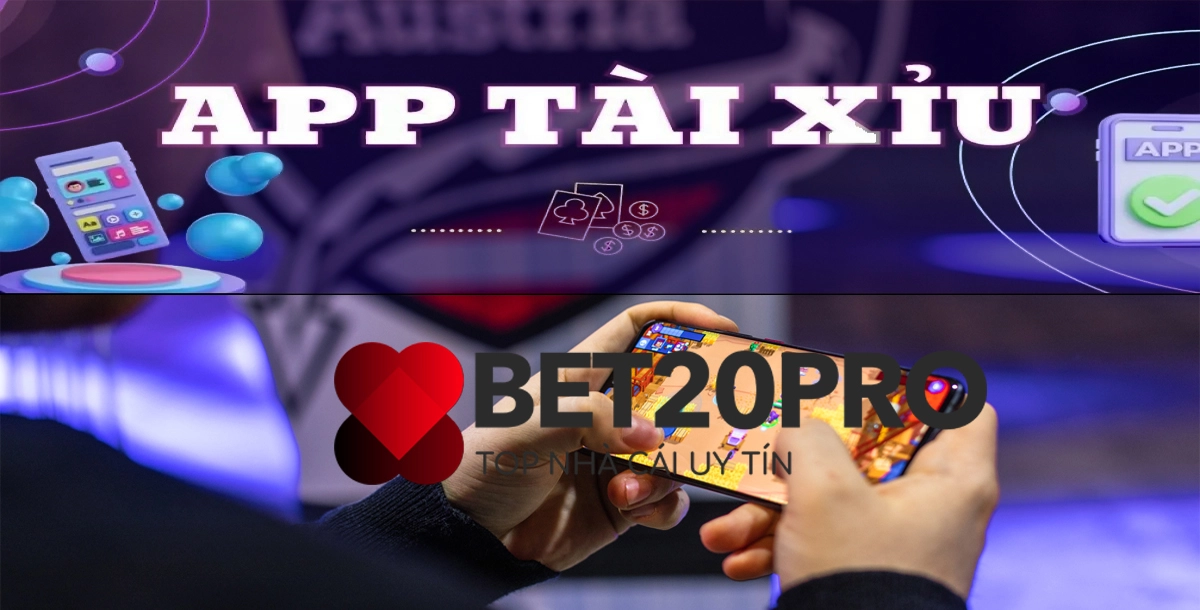 Top 10 App Tài Xỉu Online Uy Tín Được Đánh Giá Xếp Hạng Bởi Bet20pro