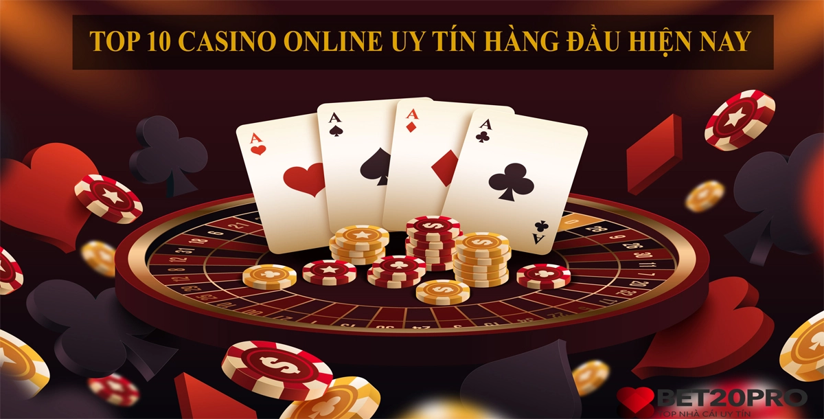 Top 10 Casino Online Uy Tín Hàng Đầu Hiện Nay (Sòng Bạc Trực Tuyến)